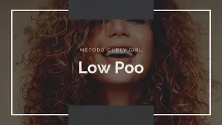 Low Poo. M&eacute;todo Curly Girl.