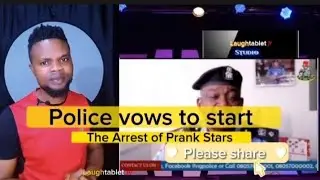 Police Vows to start the arrest of Prank Stars |YouTube |Facebook |Tiktok |Instagram |