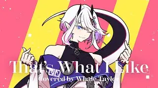 Bruno Mars - That&rsquo;s What I Like /  Covered by Whale Taylor【ホエテラ】