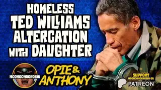 Opie & Anthony - Homeless Ted Williams Altercation with Daughter - Jan 2011