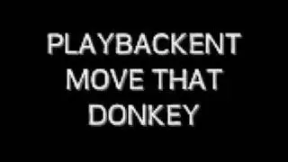 Playback ENT- Move That Donkey