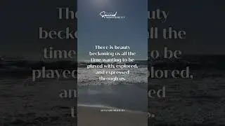 There is beauty beckoning us all the time.