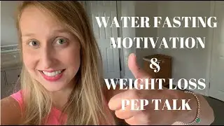 💧Water Fasting Motivation & Weight Loss Pep Talk