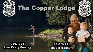 The Copper Lodge featuring Scott Burton
