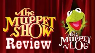 The Muppets Show Series Review - The Muppet Vlog