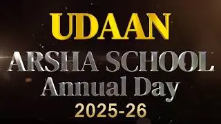 UDAAN 2025: A Celebration of Talent, Confidence and Unforgettable Annual Day Moments at Arsha School
