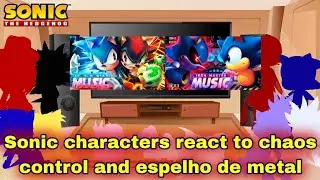 Sonic characters react to chaos control and espelho de metal 