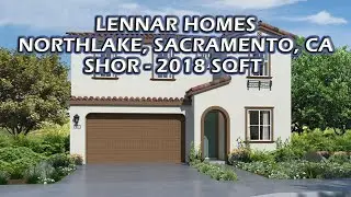 Lennar Homes, SHOR at Northlake ~2018 sqft ~Sacramento Luxury  Real Estate |New Construction Realtor
