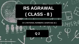 RS Agarwal | Class 8 | Ch 1 | Rational numbers| Exercise 1E | Q.2