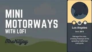 Mini Motorways (Lofi & Dark Mode) - LA 2,613