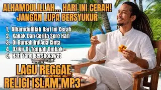 Lagu Reggae Religi Islam || ALHAMDULILLAH&hellip; HARI INI CERAH! JANGAN LUPA BERSYUKUR