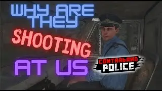 Why are they shooting?! | Contraband Police Ep02