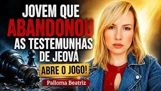 Jovem que abandonou as Testemunhas de Jeová, abre o jogo!