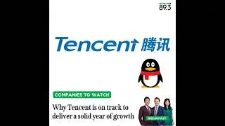 Companies To Watch: Why Tencent is on track to deliver a solid year of growth