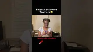 If Gen Alphas were Teachers&hellip;
