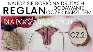 REGLAN - jak dodawać oczka przez narzut cz. 2 - Naucz się robić na drutach #6