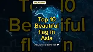 Top 10 Beautiful Flag in Asia | #top10 #geography #viral #flags