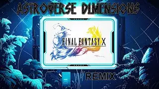 FINAL FANTASY X - Fight With Seymour Remix | Astroverse Dimensions