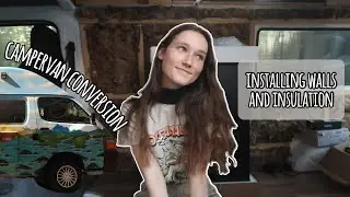 CAMPERVAN CONVERSION: installing walls and insulation