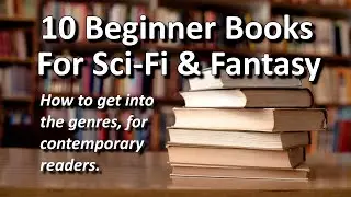 10 Beginner Books For Sci-Fi & Fantasy - Recommendations for New Readers.