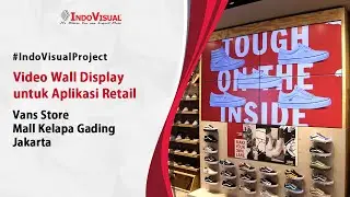 Video Wall Display untuk Aplikasi Retail di Vans Store Mall Kelapa Gading Jakarta