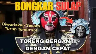 Bongkar Rahasia Sulap Topeng Berganti Dengan Cepat Ala China❗