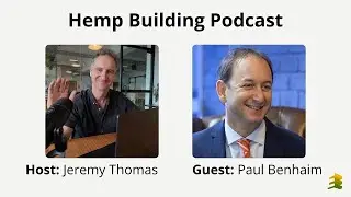 Hemp Plastic in Building + more, Guest Paul Benhaim, Hemp Building Podcast Host Jeremy Thomas
