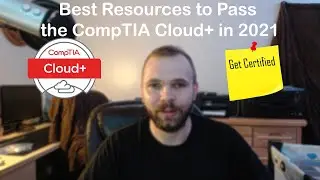 Best Resources to Pass the CompTIA Cloud+ in 2021