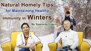 Natural Homely Tips for Maintaining Healthy Immunity in Winters | By Ayurveda Experts