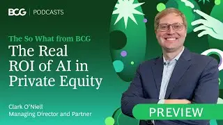 The Real ROI of AI in Private Equity | The So What from BCG Clips