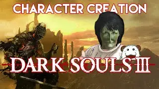 Smallson plays - Dark Souls 3 - let's play: Character Creation (blind) [creating man dime]
