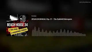 [PARANORMAL] Ep. 57 - The Enfield Poltergeist