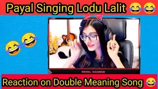 | Entity Payal Reaction on Double Meaning Song 😂😂 | Payal Singing Lodu Lalit 😂 | Payal Gaming|