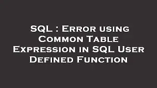 SQL : Error using Common Table Expression in SQL User Defined Function