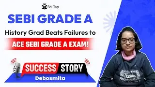 SEBI Grade A Topper Interview | SEBI Gr A Preparation Strategy | How To Crack SEBI | EduTap Guidance