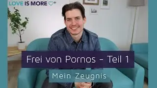 So ist mir JESUS in meiner Pornosucht begegnet!