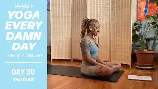 DAY 30 - GRATITUDE - Gratitude Focused Yoga | Yoga Every Damn Day 30 Day Challenge with Nico