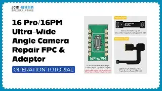 JCID 16 Pro/16PM Ultra-Wide Angle Camera Repair FPC & Adaptor - Operation Guide #jcid #ios26