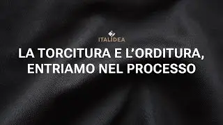 La torcitura e l&rsquo;orditura, entriamo nel processo