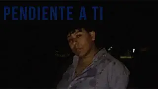 Pendiente a ti (Video Oficial)