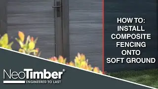 How To Install NeoTimber&reg; Composite Fencing onto Soft Ground