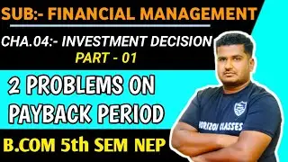 4.1 Problems on Payback Period | B.Com 5th Sem NEP | Investment Decision | Part 1 | Financial Manage
