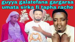 guyyaa galateefana gargrsaa umata sirkaaf tapaha rache milka'yinan xumuramu isa aslii fi umata oromo