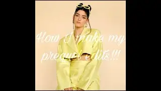 How I make my prequel edits||Editingcherrys