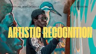 Become a Recognized Artist ✨ Subliminal Affirmations for Artistic Success and Recognition