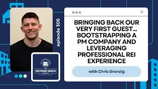 Bootstrapping a PM Company and Leveraging Professional REI Experience with @ChrisGrenzig