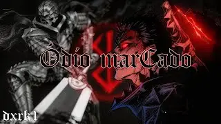 &Oacute;dio Marcado - dxrk1 (GUTS RAGE) BERSERK SONG