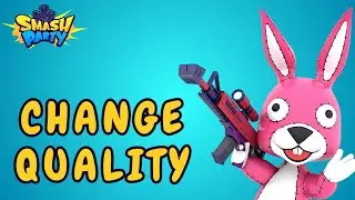 How to Change Quality in Smash Party? 2025 | Smash Party