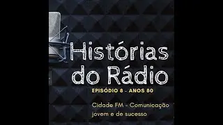 #147 Histórias do Rádio 8: Rádio Cidade revoluciona a FM nos anos 80