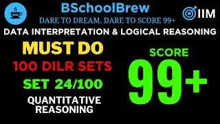 MUST DO 100 DILR sets |Set 24| QUANTITATIVE REASONING | B School Brew
